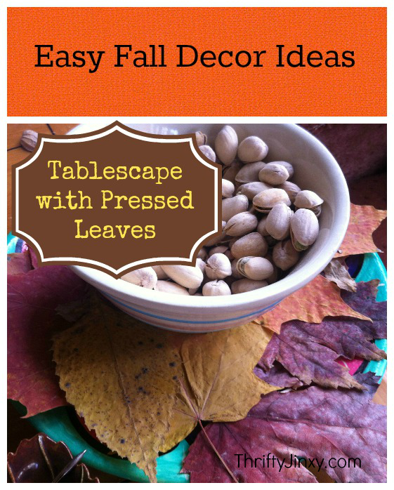 Easy Fall Decor Ideas - Tablescape with Pressed Leaves