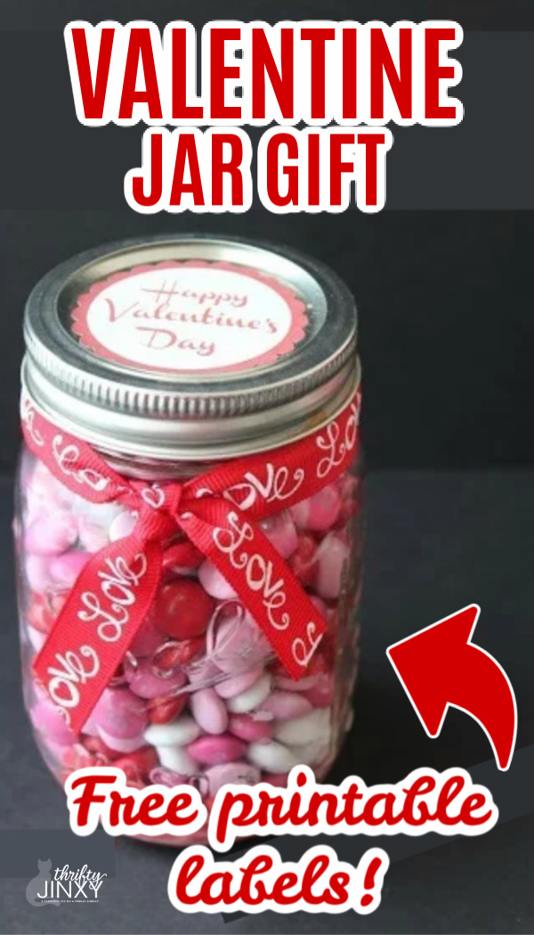 Valentine Jar Gift - Easy DIY with FREE Printable Labels - Thrifty Jinxy