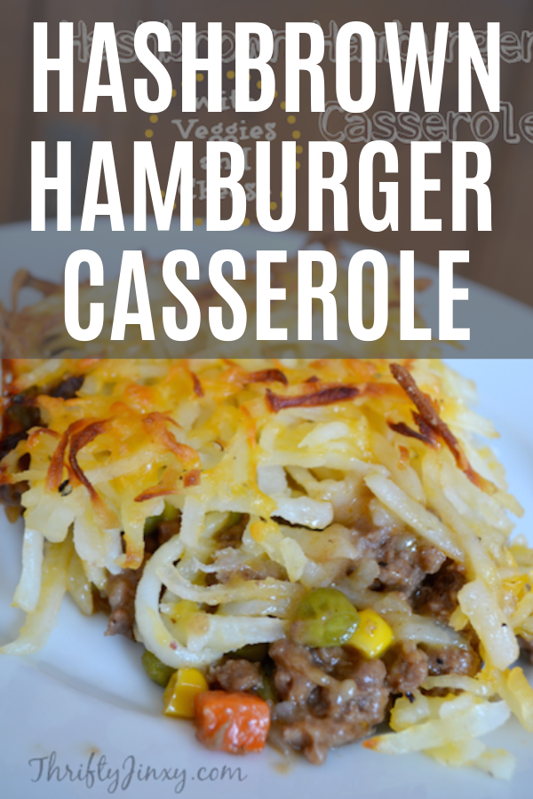 Hashbrown Hamburger Casserole with Veggies and Cheese Recipe Thrifty Jinxy