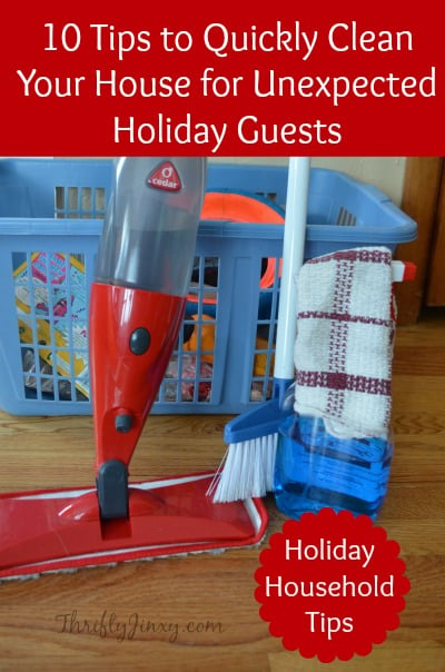 10 Tips to Quickly Clean Your House for Unexpected Holiday Guests