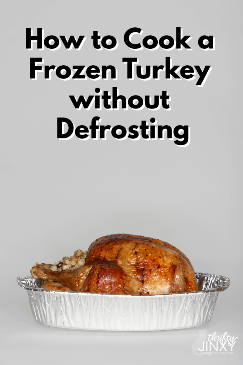 How to Cook a Frozen Turkey without Thawing Thrifty Jinxy
