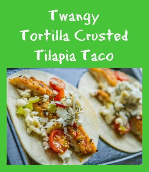 Twangy Tortilla Crusted Tilapia Taco Recipe