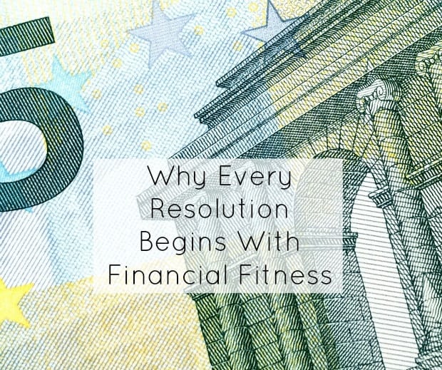 Why Every Resolution Begins With Financial Fitness