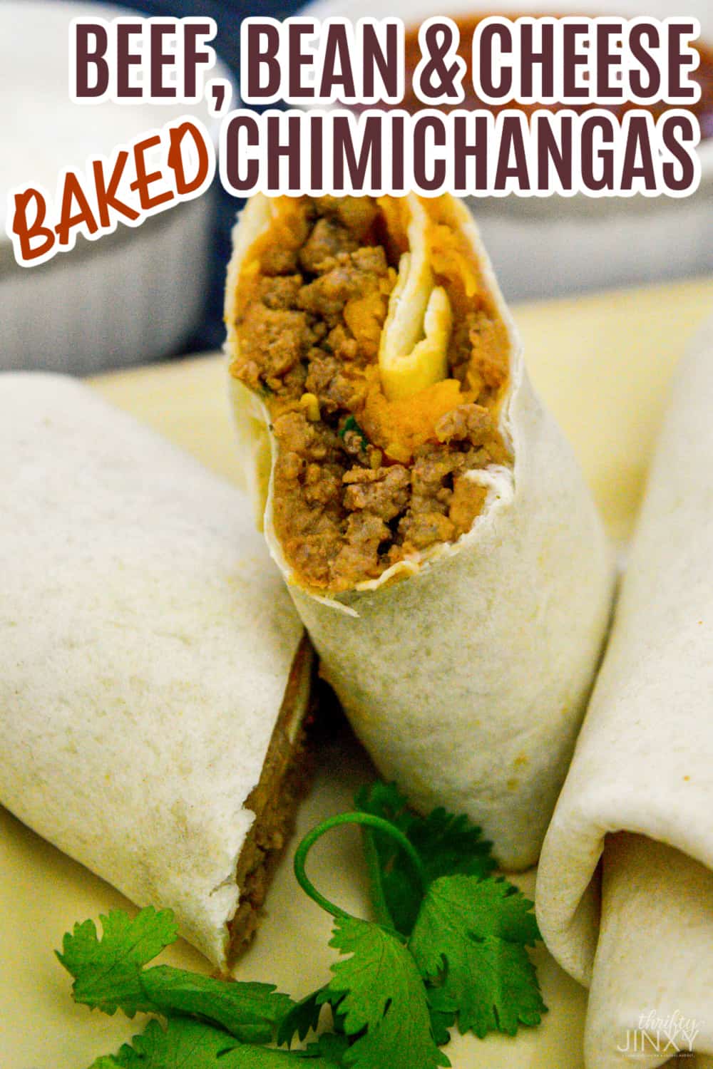 Baked Beef Bean and Cheese Chimichangas