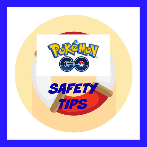 Pokemon Go Safety Tips