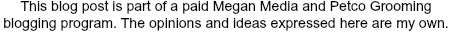 This blog post is part of a paid Megan Media and Petco Grooming blogging program. The opinions and ideas expressed here are my own.