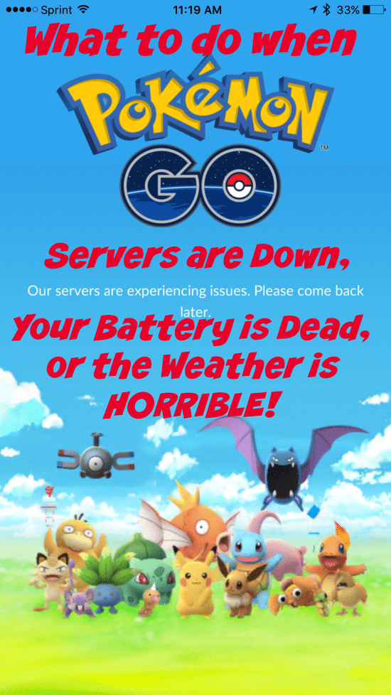 What to do when Pokemon Go servers are down, your battery is dead, or the weather is horrible!