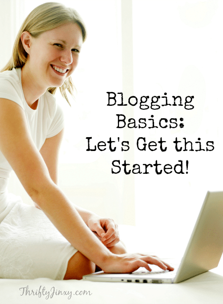 Blogging Basics: Let's Get this Started! If you have been thinking about the idea of starting a blog, START HERE with helpful tips to guide you along the way.