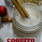 Coquito - A Classic Puerto Rican Christmas Drink Recipe
