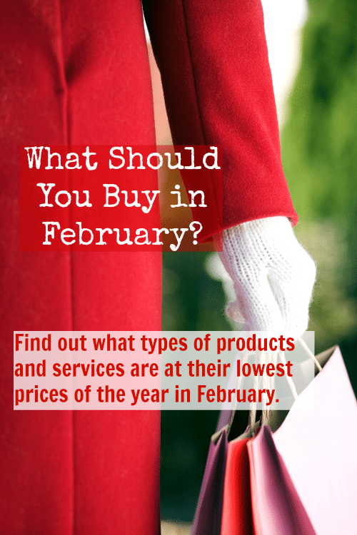 What Should You Buy in February? Find out what types of products and services are at their lowest prices of the year in February.