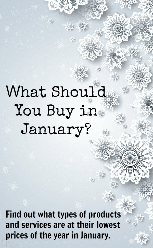 What should you buy in January? Find out what types of products and services are at their lowest prices of the year in January.