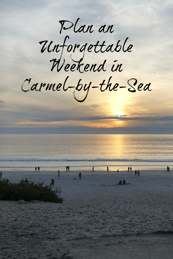 Plan an Unforgettable Weekend in Carmel-by-the-Sea