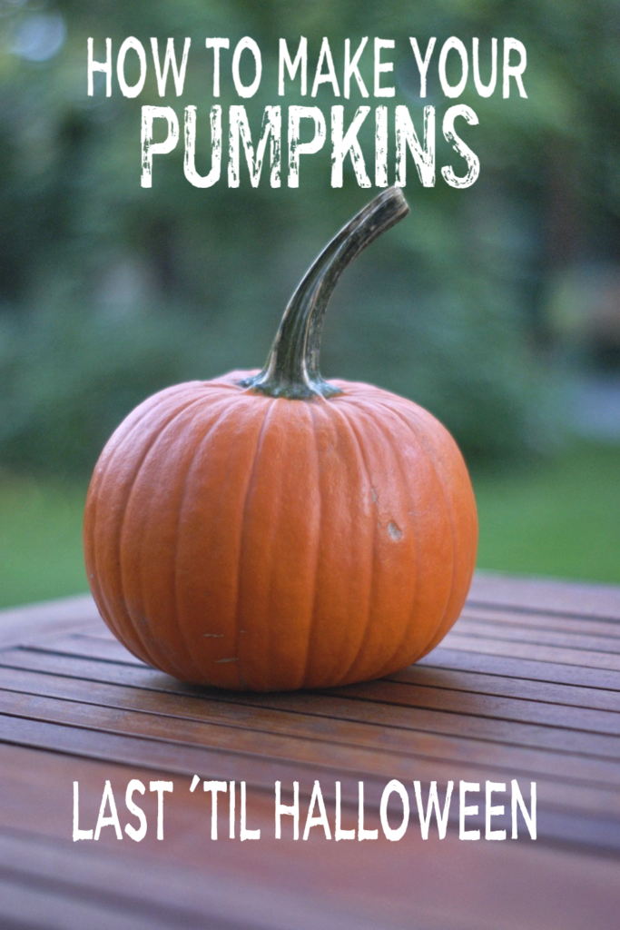 How to Make Your Pumpkin Last Until Halloween