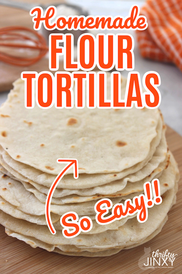 Easy Homemade Flour Tortillas Recipe - Thrifty Jinxy