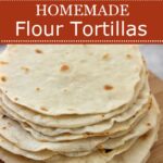 Easy Homemade Flour Tortillas Recipe