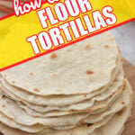 How to make flour tortillas