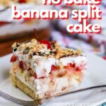 No Bake Banana Split Cake Recipe