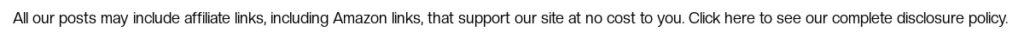  All our posts may include affiliate links, including Amazon links, that support our site at no cost to you. Click here to see our complete disclosure policy.